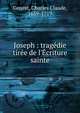 Joseph : trag?die tir?e de l'?criture sainte, Genest, Charles Claude, 1639-1719 