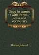 Sous les armes : with introd., notes and vocabulary, Moraud, Marcel 