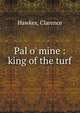 Pal o' mine : king of the turf, Hawkes, Clarence 