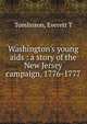 Washington's young aids : a story of the New Jersey campaign, 1776-1777, Everett T. Tomlinson 
