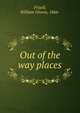 Out of the way places, Frizell, William Givens, 1866- 