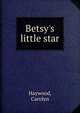 Betsy's little star, Haywood, Carolyn 