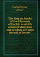 The first six books of the Elements of Euclid, in which coloured diagrams and symbols are used instead of letters, Euclid,Byrne, Oliver 