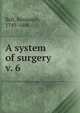 A system of surgery. v. 6, Bell, Benjamin, 1749-1806 