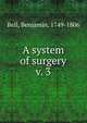 A system of surgery. v. 3, Bell, Benjamin, 1749-1806 