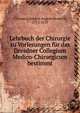Lehrbuch der Chirurgie zu Vorlesungen fur das Dresdner Collegium Medico-Chirurgicum bestimmt, Tittmann, Johann August Heinrich, 1773-1831 