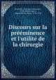 Discours sur la pr??minence et l'utilit? de la chirurgie, Brambilla, Giovanni Alessandro, 1728-1800,Linguet, Simon Nicolas Henri, 1736-1794 