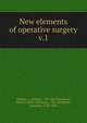 New elements of operative surgery. v.1, Velpeau, A. (Alfred), 1795-1867,Townsend, Peter S. (Peter Solomon), 1796-1849,Mott, Valentine, 1785-1865 