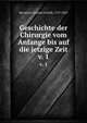 Geschichte der Chirurgie vom Anfange bis auf die jetzige Zeit. v. 1, Bernstein, Johann Gottlob, 1747-1835 