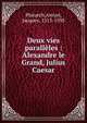Deux vies parall?les : Alexandre le Grand, Julius Caesar, Plutarch 