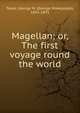 Magellan; or, The first voyage round the world, George M. Towle 