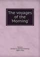 The voyages of the 'Morning', Doorly, Gerald S. (Gerald Stokely), 1880-1956 