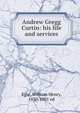 Andrew Gregg Curtin: his life and services, Egle, William Henry, 1830-1901 ed 