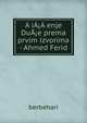 A?iA?A?enje DuA?e prema prvim izvorima - Ahmed Ferid, berbehari 