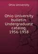Ohio University bulletin. Undergraduate catalog, 1956-1958, Ohio University 