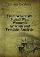 From Where We Stand: War, Women's Activism and Feminist Analysis, Cynthia Cockburn 
