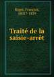Traite de la saisie-arret, Roger, Fran?ois, 1801?-1839 