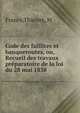 Code des faillites et banqueroutes, ou, Recueil des travaux pr?paratoire de la loi du 28 mai 1838, France,Thieriet, M 