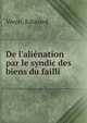 De l'ali?nation par le syndic des biens du failli, V?ron, Edouard 