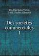 Des socits commerciales. 1, Pic, Paul Jules Victor, 1862-,Thaller, Edmond 