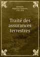 Traite des assurances terrestres, Quenault, Hippolyte Alphonse, 1795-1878 