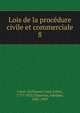 Lois de la procdure civile et commerciale. 8, Carr?, Guillaume Louis Julien, 1777-1832,Chauveau, Adolphe, 1802-1869 