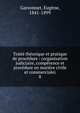 Trait? th?orique et pratique de proc?dure : (organisation judiciaire, comp?tence et proc?dure en mati?re civile et commerciale), Garsonnet, Eug?ne, 1841-1899 