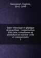 Trait? th?orique et pratique de proc?dure : (organisation judiciaire, comp?tence et proc?dure en mati?re civile et commerciale), Garsonnet, Eug?ne, 1841-1899 