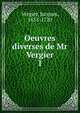 Oeuvres diverses de Mr Vergier. 1, Vergier, Jacques, 1655-1720 