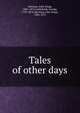 Tales of other days, Akerman, John Yonge, 1806-1873,Cruikshank, George, 1792-1878,Akerman, John Yonge, 1806-1873 