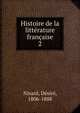 Histoire de la littrature franaise. 2, Nisard, D?sir?, 1806-1888 