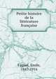 Petite histoire de la litterature francaise, Emile Faguet 