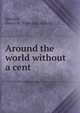 Around the world without a cent, Spickler, Henry M. [from old catalog] 