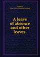 A leave of absence and other leaves, Goddard, John Calvin. [from old catalog] 