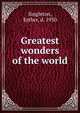 Greatest wonders of the world, Singleton, Esther 