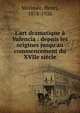 L'art dramatique ? Valencia : depuis les origines jusqu'au commencement du XVIIe si?cle, M?rim?e, Henri, 1878-1926 