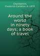 Around the world in ninety days; a book of travel, Chamberlin, Frederick Carleton, b. 1870 