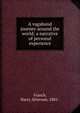 A vagabond journey around the world; a narrative of personal experience, Franck, Harry Alverson, 1881- 