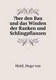 ?ber den Bau und das Winden der Ranken und Schlingpflanzen, Mohl, Hugo von 