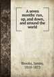 A seven months' run, up, and down, and around the world, Brooks, James, 1810-1873 
