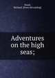 Adventures on the high seas;, Stead, Richard. [from old catalog] 