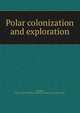 Polar colonization and exploration, Howgate, Henry W,YA Pamphlet Collection (Library of Congress) DLC 
