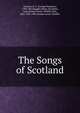 The Songs of Scotland, Graham, G. F. (George Farquhar), 1789-1867,Ruggles-Brise, Dorothea, Lady, former owner. StEdNL,Glen, John 1833-1904, former owner. StEdNL 