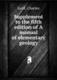 Supplement to the fifth edition of A manual of elementary geology, Lyell Charles 