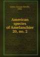 American species of Amelanchier. 20, no. 2, Jones, George Neville, 1904- 