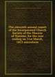 The eleventh annual report of the Incorporated Church Society of the Diocese of Toronto, for the year ending on 31st March, 1853 microform, United Church of England and Ireland. Diocese of Toronto. Church Society 