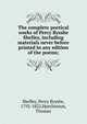 The complete poetical works of Percy Bysshe Shelley, including materials never before printed in any edition of the poems;, Shelley Percy Bysshe 