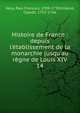 Histoire de France : depuis l'?tablissement de la monarchie jusqu'au r?gne de Louis XIV, Velly, Paul Francois, 1709-1759,Villaret, Claude, 1715-1766 