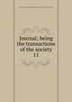 Journal; being the transactions of the society. 11, Mining Society of Nova Scotia,Mining Society of Nova Scotia. Transactions 