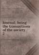 Journal; being the transactions of the society. 2, Mining Society of Nova Scotia,Mining Society of Nova Scotia. Transactions 